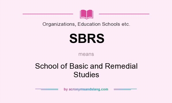 What does SBRS mean? It stands for School of Basic and Remedial Studies