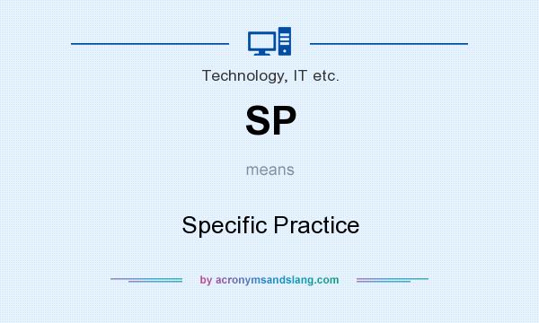What does SP mean? It stands for Specific Practice