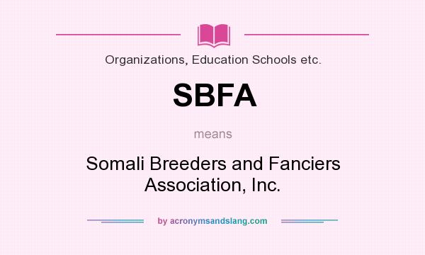 What does SBFA mean? It stands for Somali Breeders and Fanciers Association, Inc.