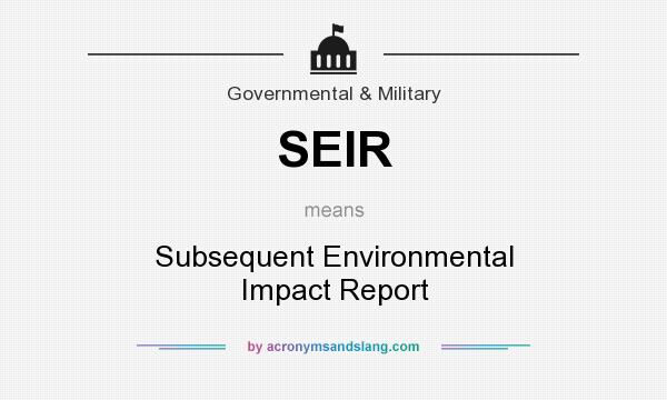 What does SEIR mean? It stands for Subsequent Environmental Impact Report
