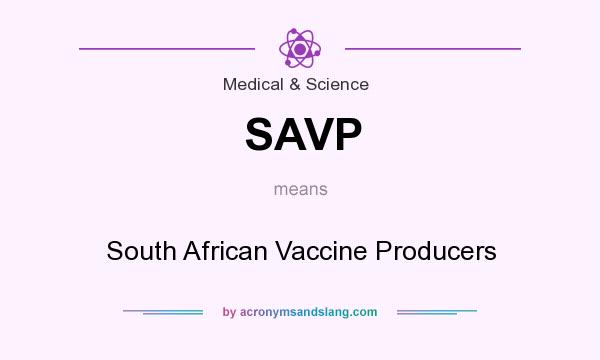 What does SAVP mean? It stands for South African Vaccine Producers