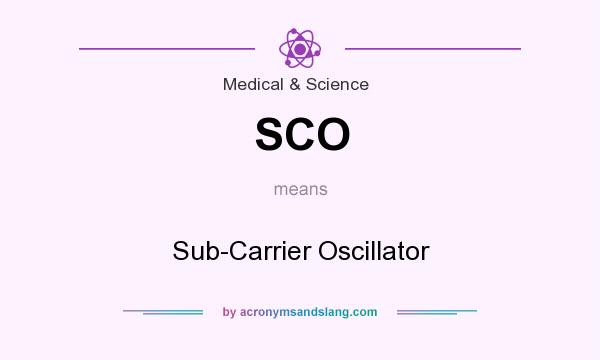 What does SCO mean? It stands for Sub-Carrier Oscillator