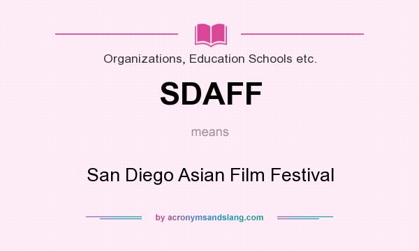 What does SDAFF mean? It stands for San Diego Asian Film Festival