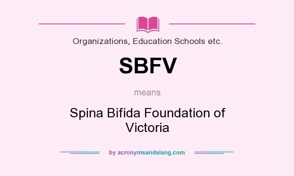 What does SBFV mean? It stands for Spina Bifida Foundation of Victoria