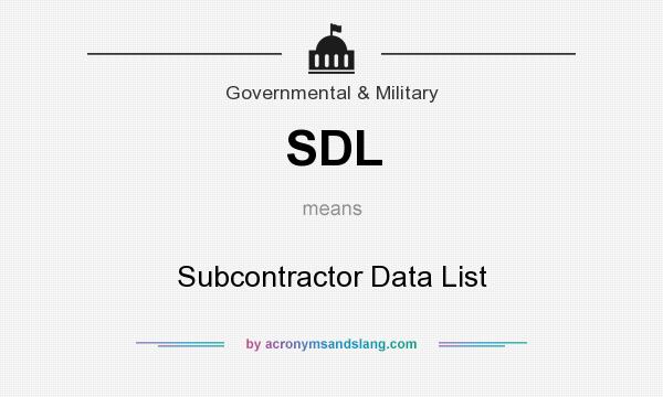What does SDL mean? It stands for Subcontractor Data List
