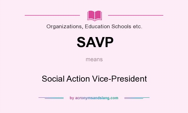 What does SAVP mean? It stands for Social Action Vice-President