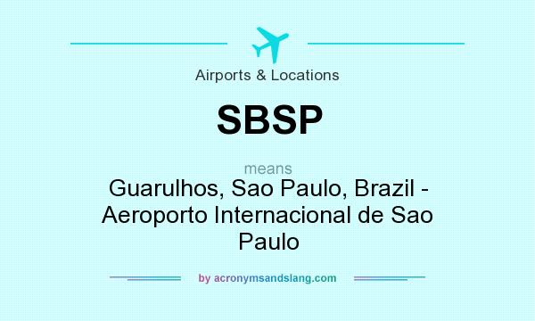 What does SBSP mean? It stands for Guarulhos, Sao Paulo, Brazil - Aeroporto Internacional de Sao Paulo