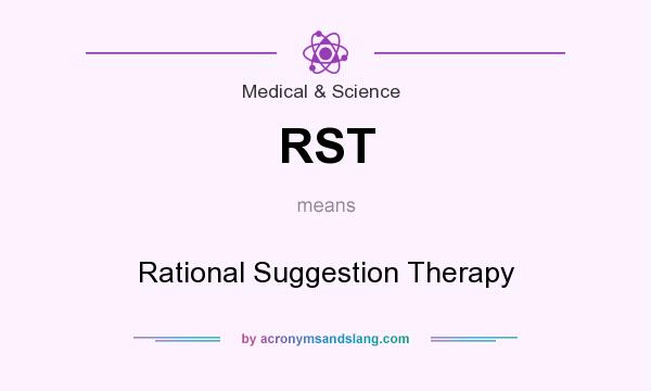 What does RST mean? It stands for Rational Suggestion Therapy