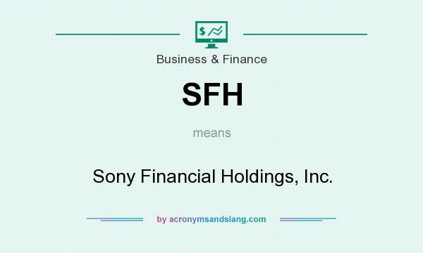 What does SFH mean? It stands for Sony Financial Holdings, Inc.