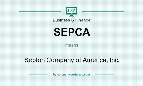 What does SEPCA mean? It stands for Septon Company of America, Inc.