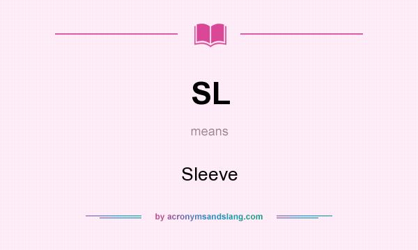 What does SL mean? It stands for Sleeve