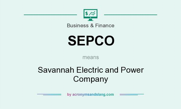 What does SEPCO mean? It stands for Savannah Electric and Power Company