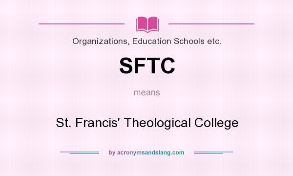 What does SFTC mean? It stands for St. Francis` Theological College