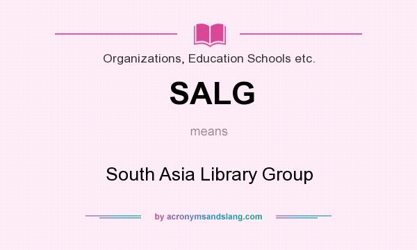 What does SALG mean? It stands for South Asia Library Group