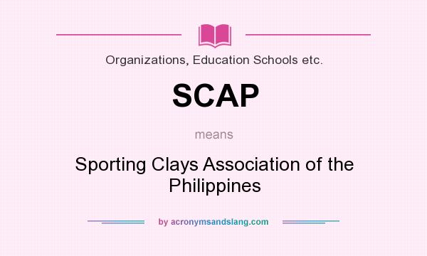 What does SCAP mean? It stands for Sporting Clays Association of the Philippines