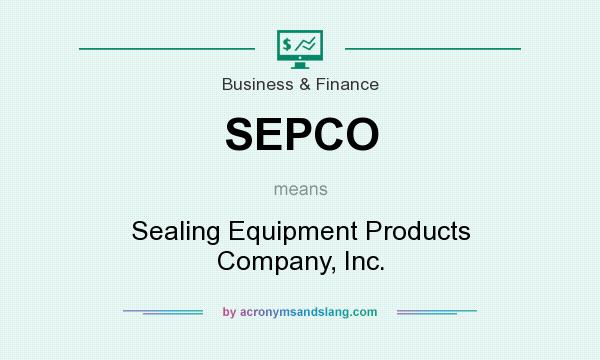 What does SEPCO mean? It stands for Sealing Equipment Products Company, Inc.