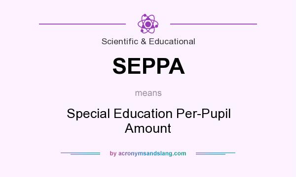 What does SEPPA mean? It stands for Special Education Per-Pupil Amount