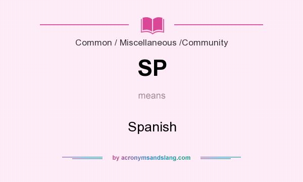 What does SP mean? It stands for Spanish