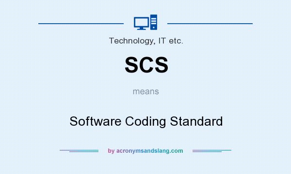 What does SCS mean? It stands for Software Coding Standard