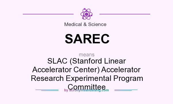 What does SAREC mean? It stands for SLAC (Stanford Linear Accelerator Center) Accelerator Research Experimental Program Committee
