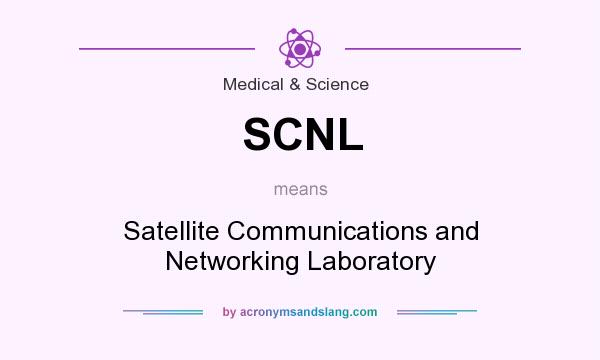 What does SCNL mean? It stands for Satellite Communications and Networking Laboratory