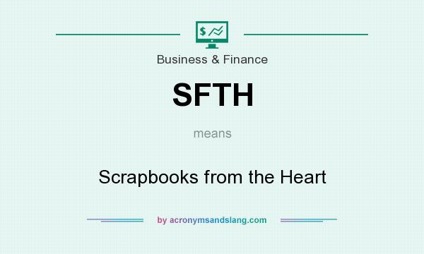 What does SFTH mean? It stands for Scrapbooks from the Heart