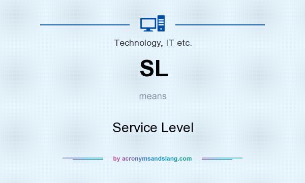 What does SL mean? It stands for Service Level