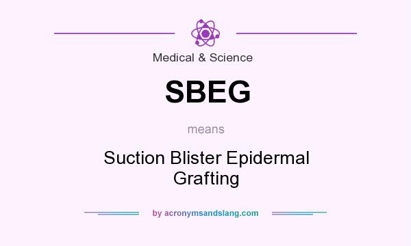 What does SBEG mean? It stands for Suction Blister Epidermal Grafting