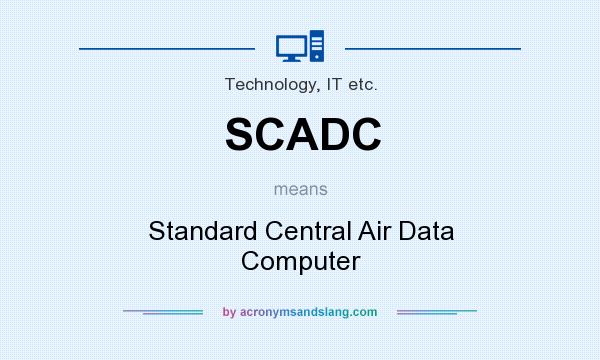 What does SCADC mean? It stands for Standard Central Air Data Computer