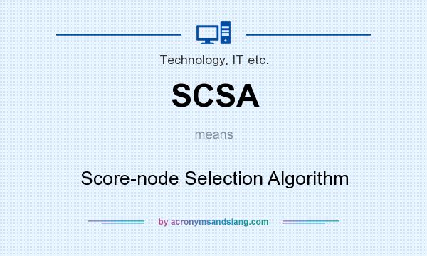 What does SCSA mean? It stands for Score-node Selection Algorithm
