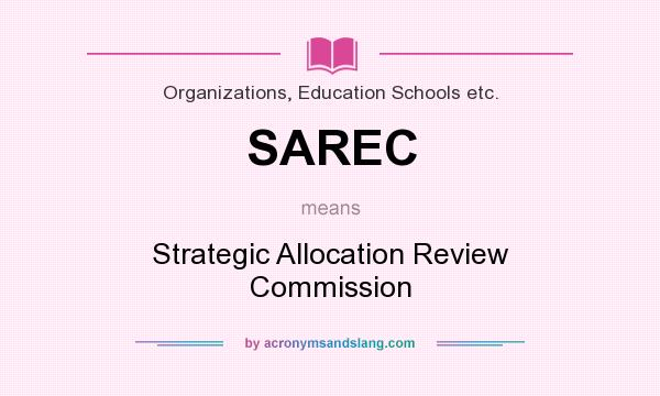 What does SAREC mean? It stands for Strategic Allocation Review Commission