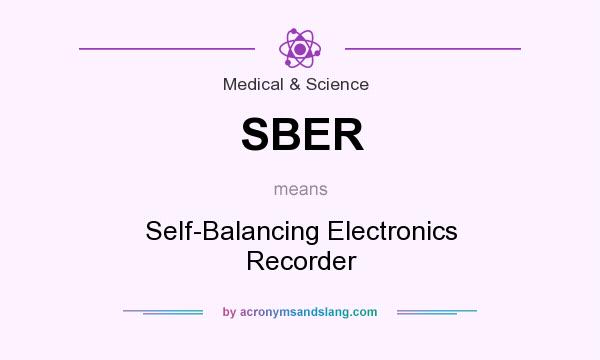 What does SBER mean? It stands for Self-Balancing Electronics Recorder