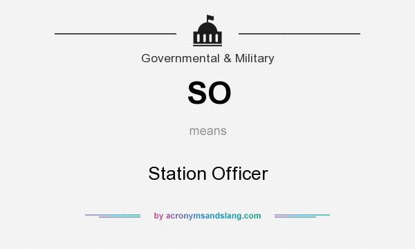 What does SO mean? It stands for Station Officer