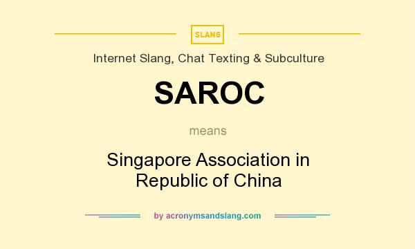 What does SAROC mean? It stands for Singapore Association in Republic of China