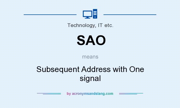 What does SAO mean? It stands for Subsequent Address with One signal