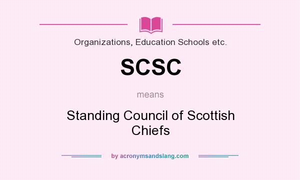 What does SCSC mean? It stands for Standing Council of Scottish Chiefs