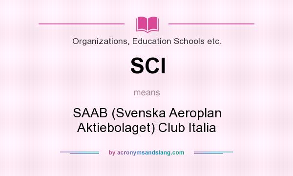 What does SCI mean? It stands for SAAB (Svenska Aeroplan Aktiebolaget) Club Italia