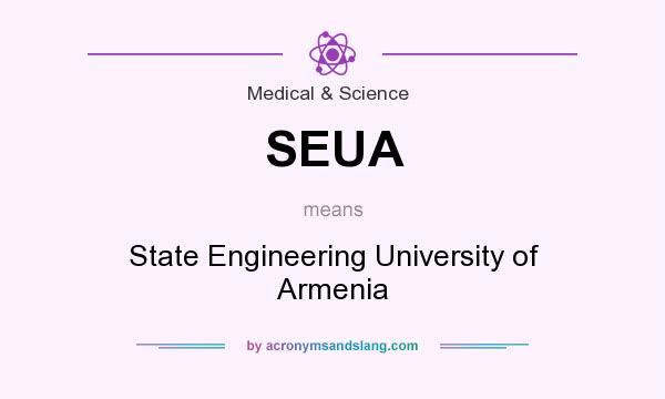 What does SEUA mean? It stands for State Engineering University of Armenia