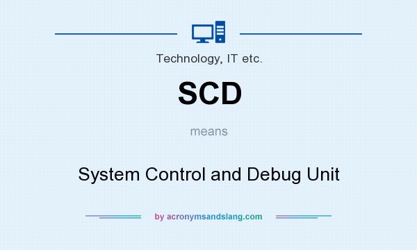 What does SCD mean? It stands for System Control and Debug Unit