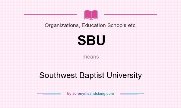 What does SBU mean? It stands for Southwest Baptist University