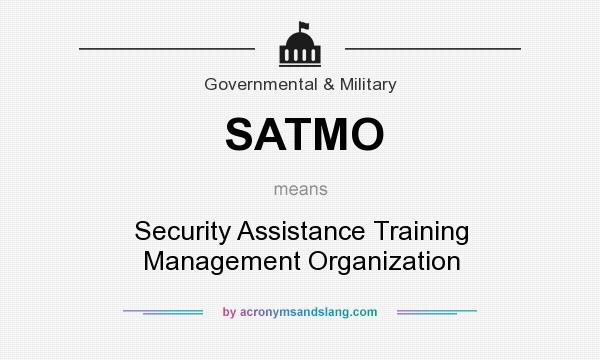 What does SATMO mean? It stands for Security Assistance Training Management Organization