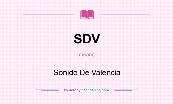 What does SDV mean? It stands for Sonido De Valencia