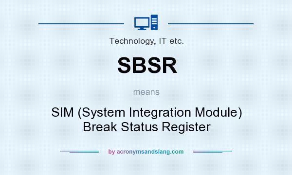 What does SBSR mean? It stands for SIM (System Integration Module) Break Status Register