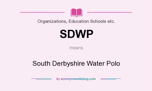 What does SDWP mean? It stands for South Derbyshire Water Polo