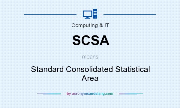 What does SCSA mean? It stands for Standard Consolidated Statistical Area