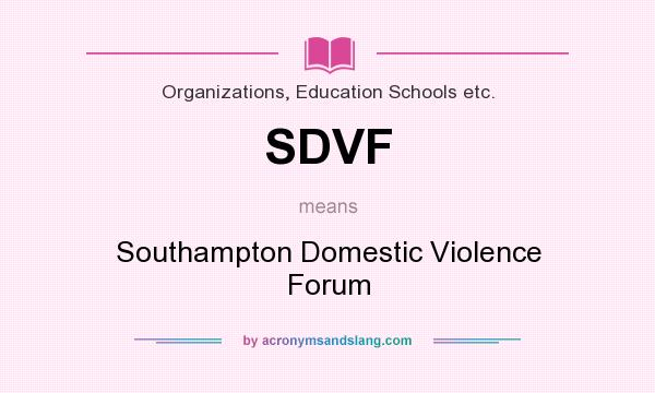 What does SDVF mean? It stands for Southampton Domestic Violence Forum