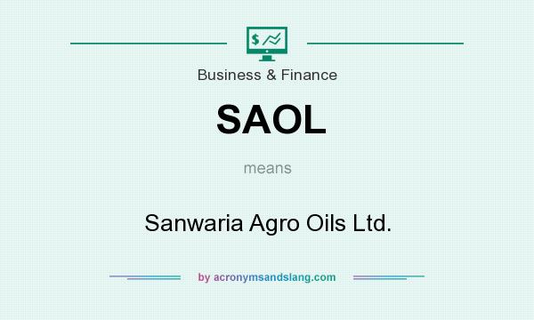 What does SAOL mean? It stands for Sanwaria Agro Oils Ltd.