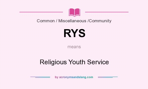 What does RYS mean? It stands for Religious Youth Service