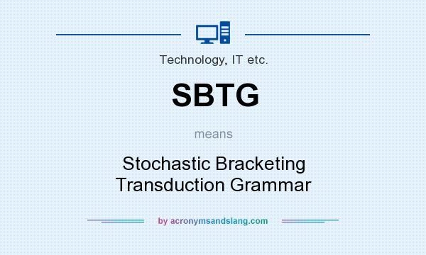 What does SBTG mean? It stands for Stochastic Bracketing Transduction Grammar