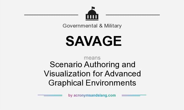 What does SAVAGE mean? It stands for Scenario Authoring and Visualization for Advanced Graphical Environments
